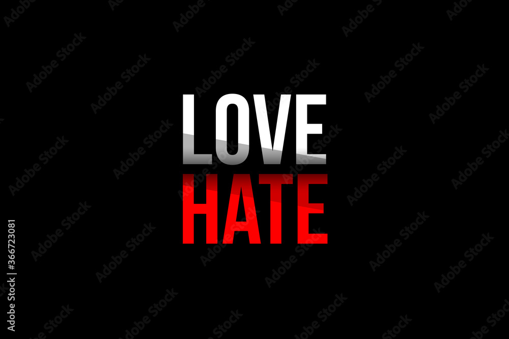 Love vs Hate concept. Words in red and white meaning to stop hating and start loving more Love vs Hate concept. Words in red and white meaning to stop hating and start loving more