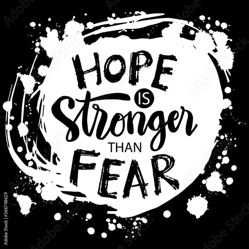 Hope is  stronger than fear. Lettering phrase. 