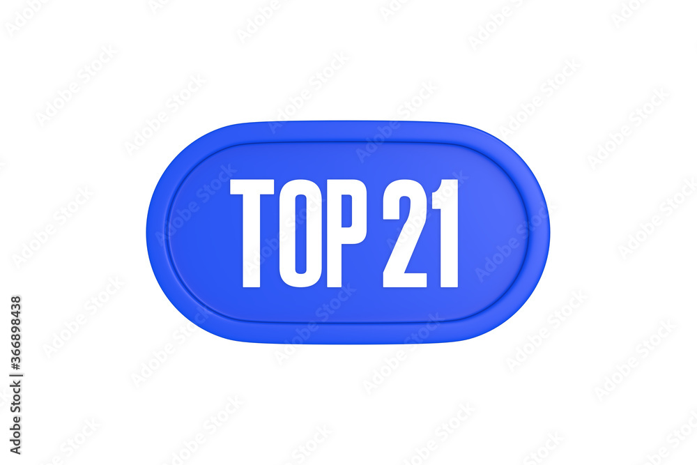 Top 21 sign in blue color isolated on white background, 3d illustration. Top 21 sign in blue color isolated on white background, 3d illustration.