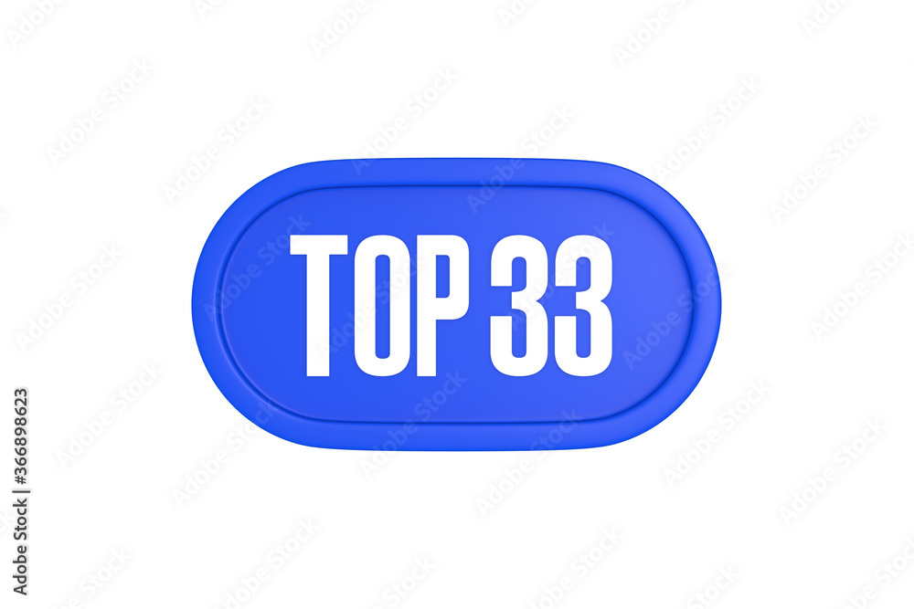 Top 33 sign in blue color isolated on white background, 3d illustration. Top 33 sign in blue color isolated on white background, 3d illustration.