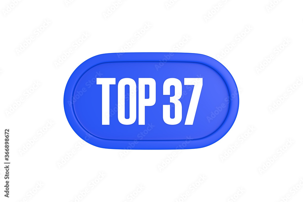 Top 37 sign in blue color isolated on white background, 3d illustration. Top 37 sign in blue color isolated on white background, 3d illustration.