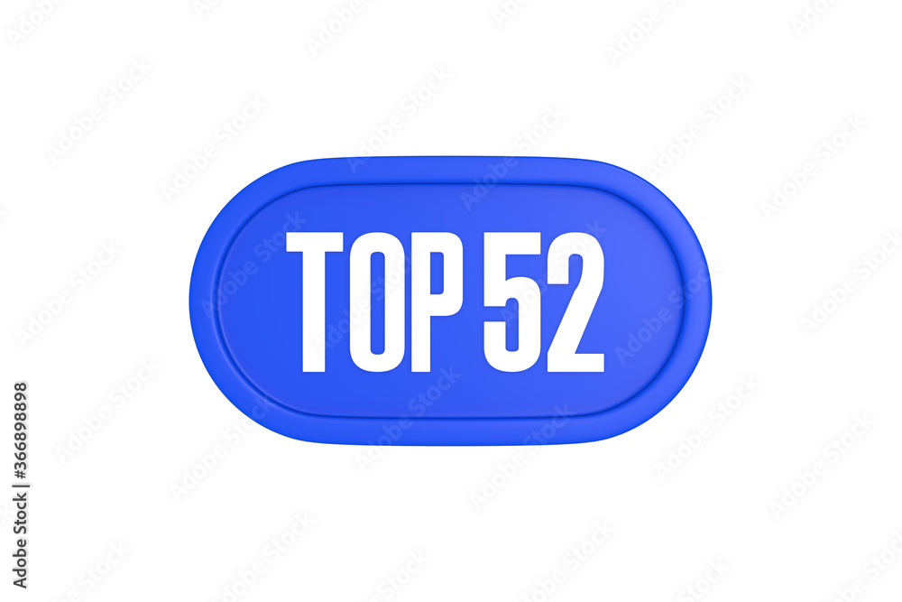 Top 52 sign in blue color isolated on white background, 3d illustration. Top 52 sign in blue color isolated on white background, 3d illustration.