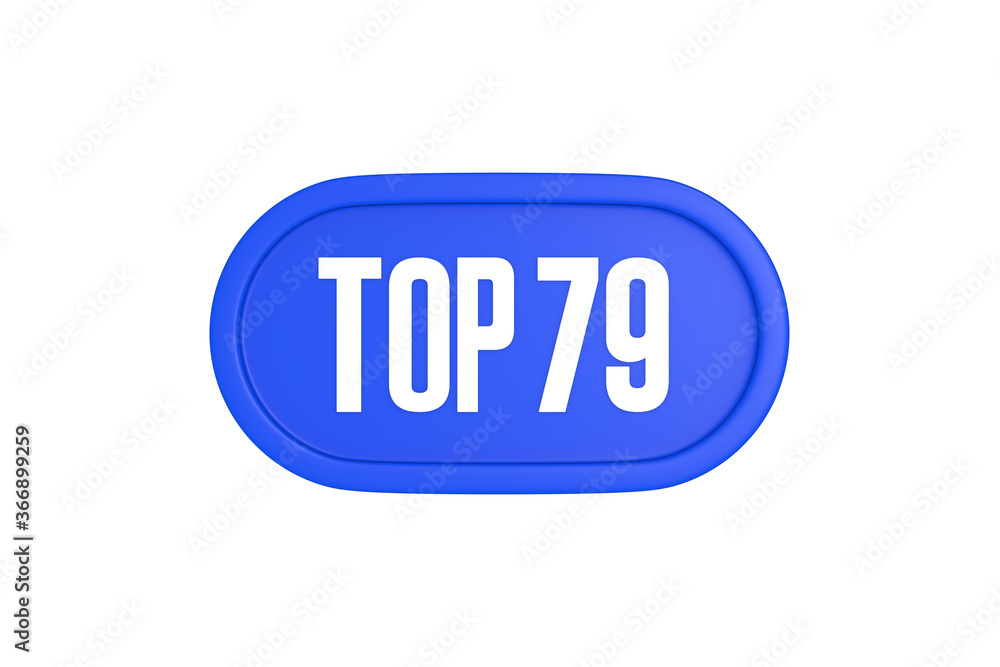 Top 79 sign in blue color isolated on white background, 3d illustration. Top 79 sign in blue color isolated on white background, 3d illustration.