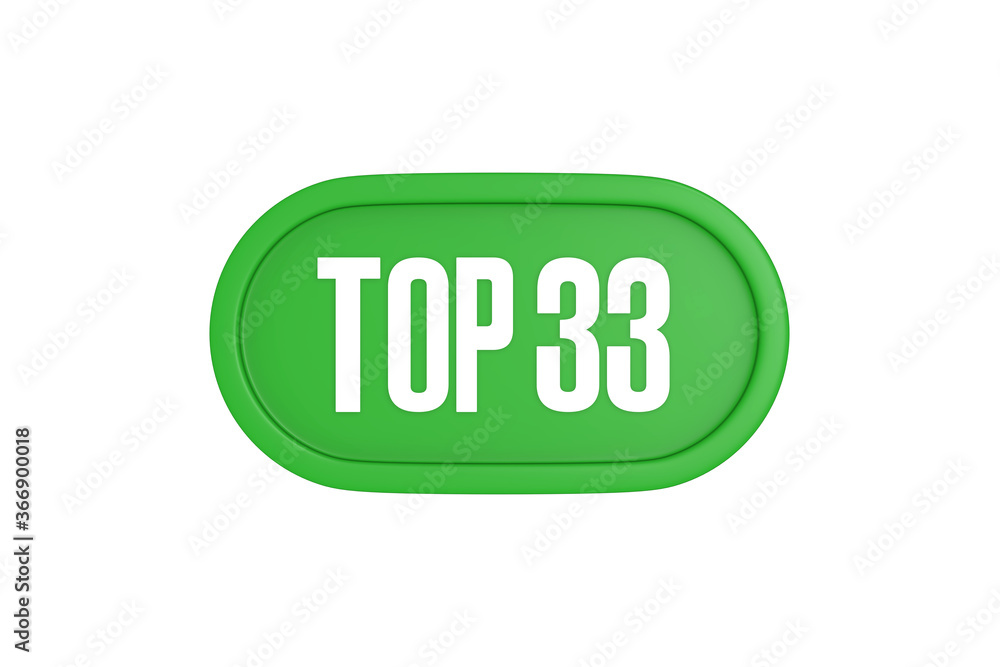 Top 33 sign in green color isolated on white background, 3d illustration. Top 33 sign in green color isolated on white background, 3d illustration.