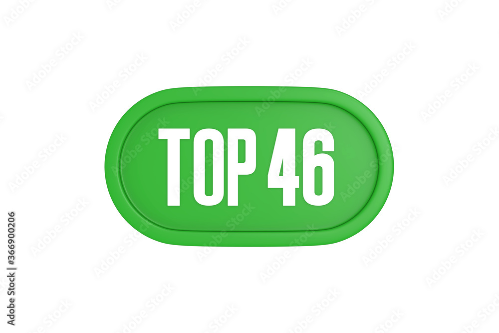 Top 46 sign in green color isolated on white background, 3d illustration. Top 46 sign in green color isolated on white background, 3d illustration.