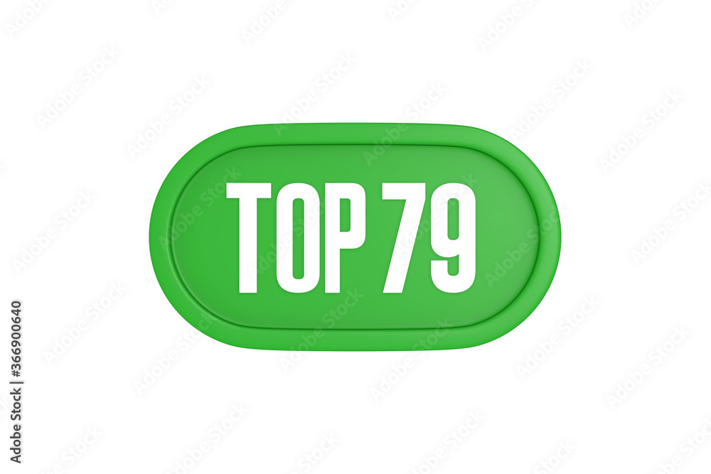 Top 79 sign in green color isolated on white background, 3d illustration. Top 79 sign in green color isolated on white background, 3d illustration.