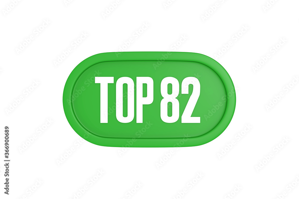 Top 82 sign in green color isolated on white background, 3d illustration. Top 82 sign in green color isolated on white background, 3d illustration.