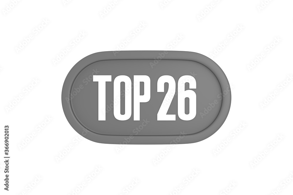 Top 26 sign in grey color isolated on white background, 3d illustration. Top 26 sign in grey color isolated on white background, 3d illustration.