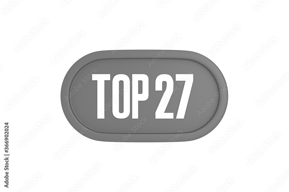 Top 27 sign in grey color isolated on white background, 3d illustration. Top 27 sign in grey color isolated on white background, 3d illustration.