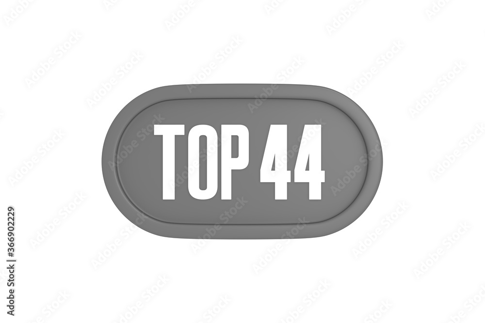 Top 44 sign in grey color isolated on white background, 3d illustration. Top 44 sign in grey color isolated on white background, 3d illustration.