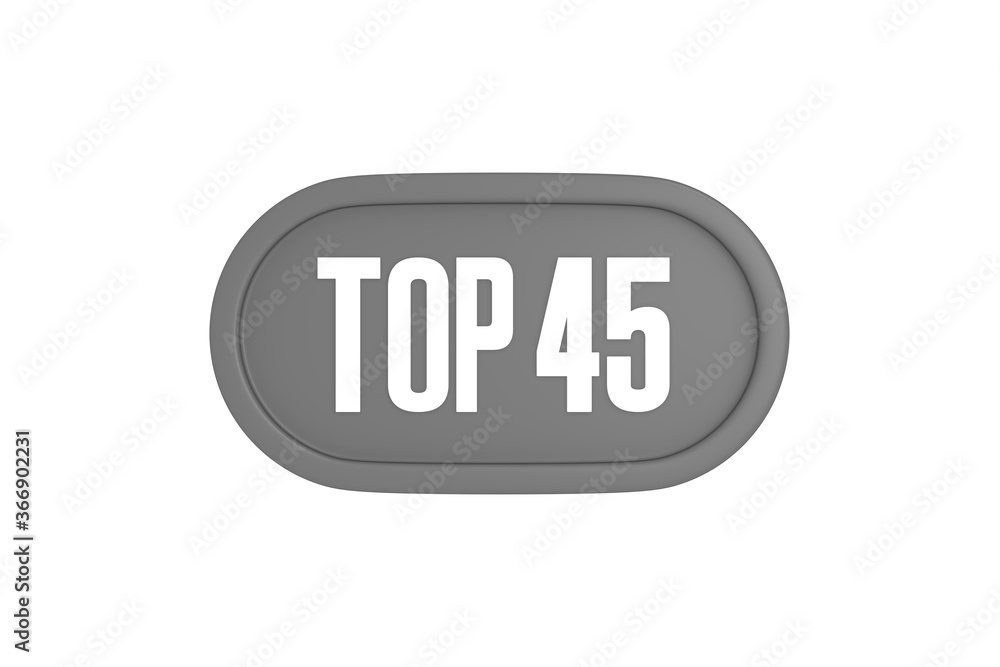 Top 45 sign in grey color isolated on white background, 3d illustration. Top 45 sign in grey color isolated on white background, 3d illustration.