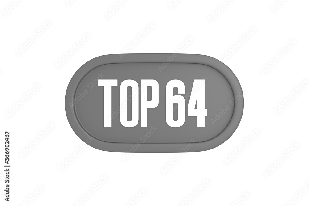 Top 64 sign in grey color isolated on white background, 3d illustration. Top 64 sign in grey color isolated on white background, 3d illustration.
