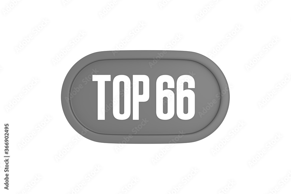 Top 66 sign in grey color isolated on white background, 3d illustration. Top 66 sign in grey color isolated on white background, 3d illustration.