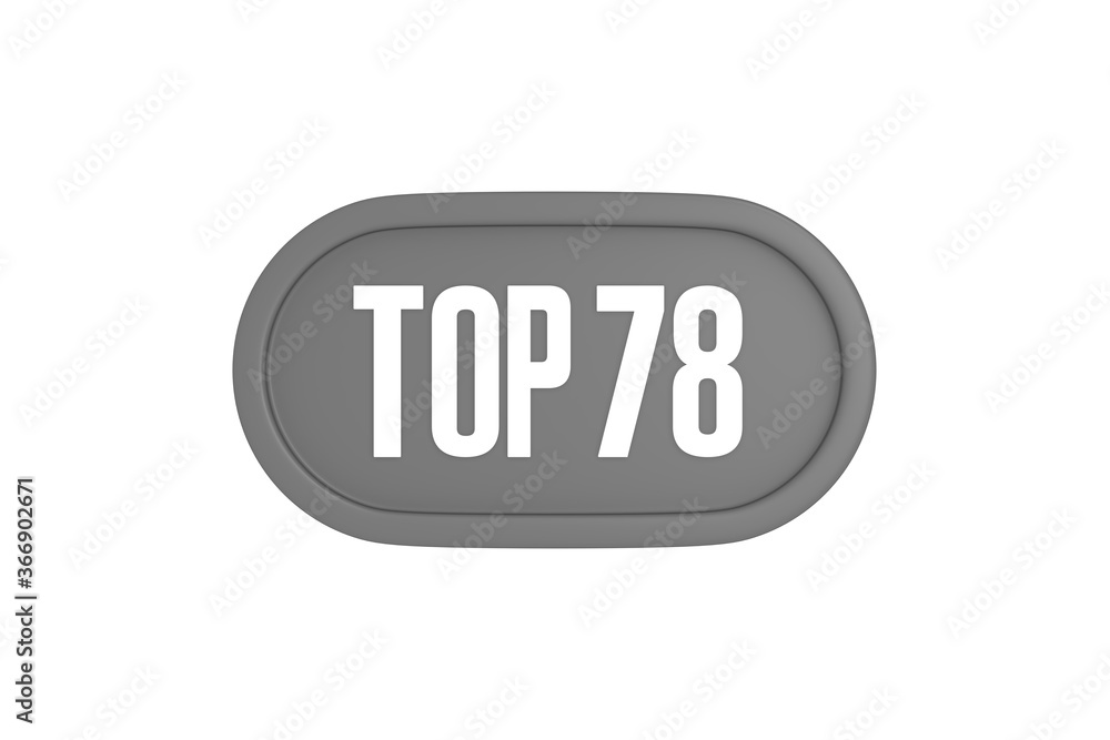 Top 78 sign in grey color isolated on white background, 3d illustration. Top 78 sign in grey color isolated on white background, 3d illustration.