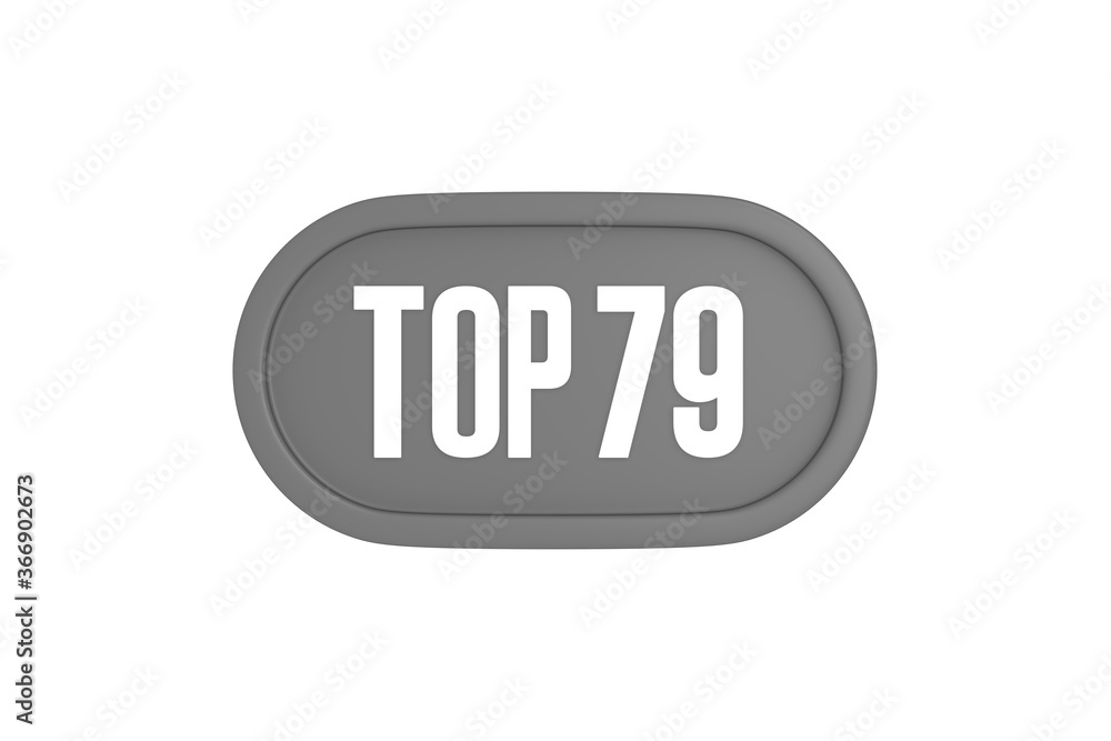 Top 79 sign in grey color isolated on white background, 3d illustration. Top 79 sign in grey color isolated on white background, 3d illustration.
