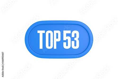 Top 53 sign in light blue isolated on white background, 3d illustration.