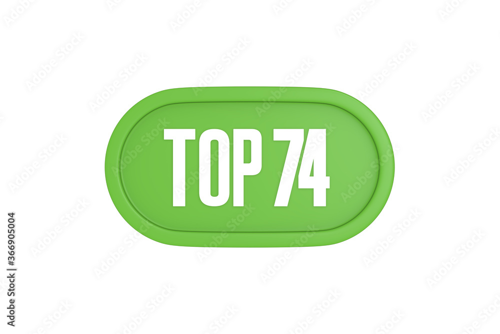 Top 74 sign in light green isolated on white background, 3d illustration. Top 74 sign in light green isolated on white background, 3d illustration.