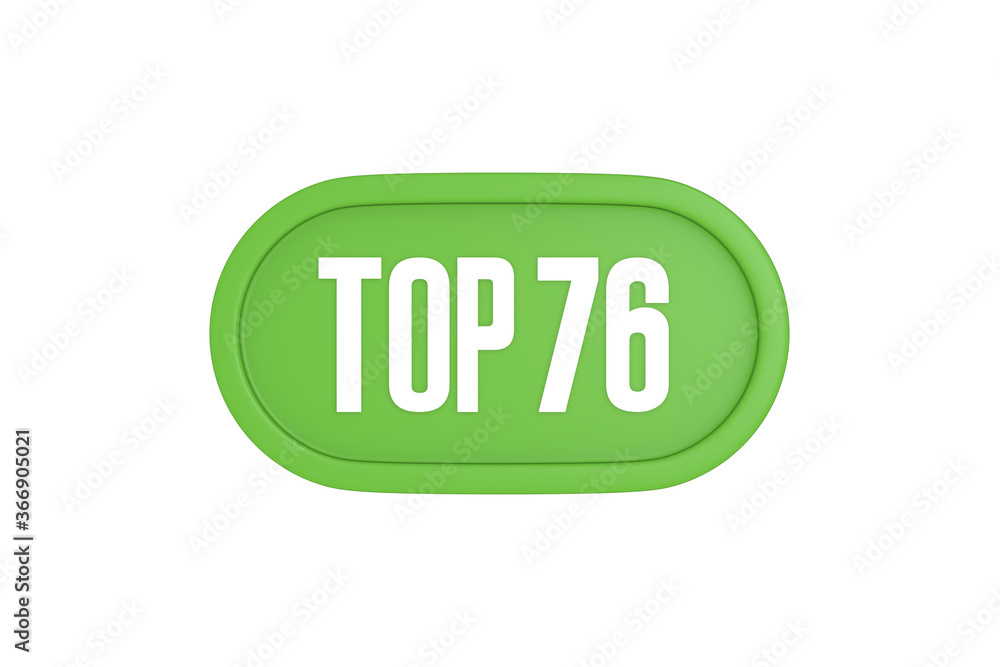 Top 76 sign in light green isolated on white background, 3d illustration. Top 76 sign in light green isolated on white background, 3d illustration.