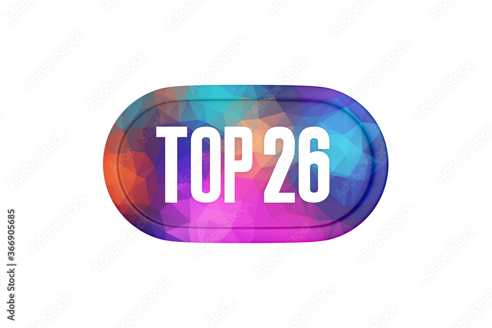 Top 26 sign in multicolor isolated on white background, 3d illustration. Top 26 sign in multicolor isolated on white background, 3d illustration.