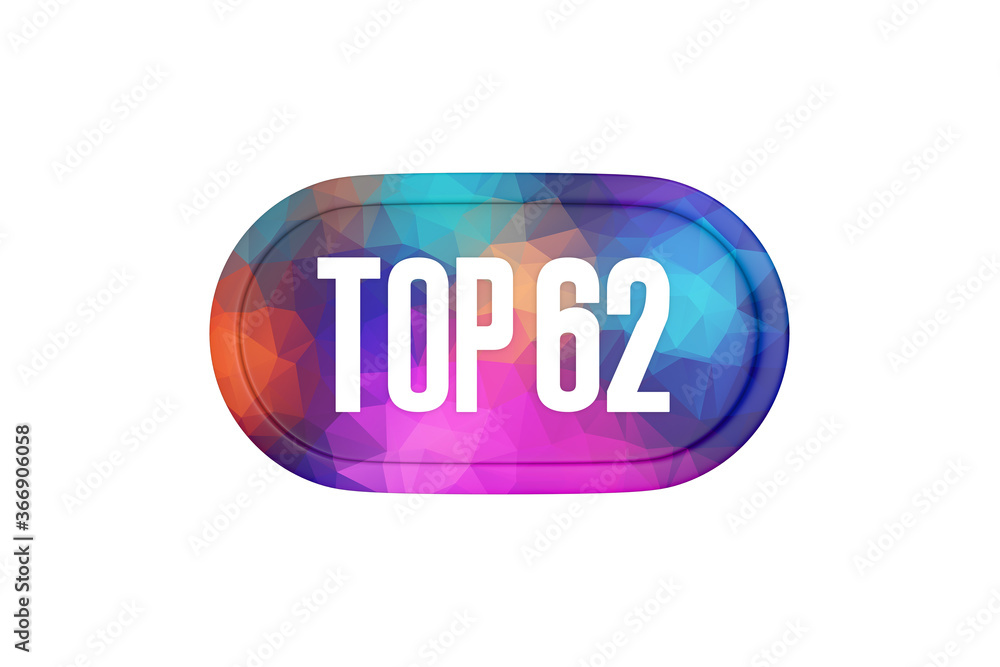 Top 62 sign in multicolor isolated on white background, 3d illustration. Top 62 sign in multicolor isolated on white background, 3d illustration.