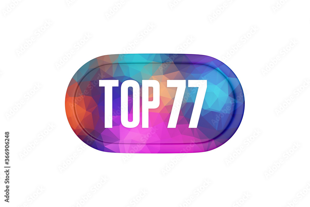 Top 77 sign in multicolor isolated on white background, 3d illustration. Top 77 sign in multicolor isolated on white background, 3d illustration.