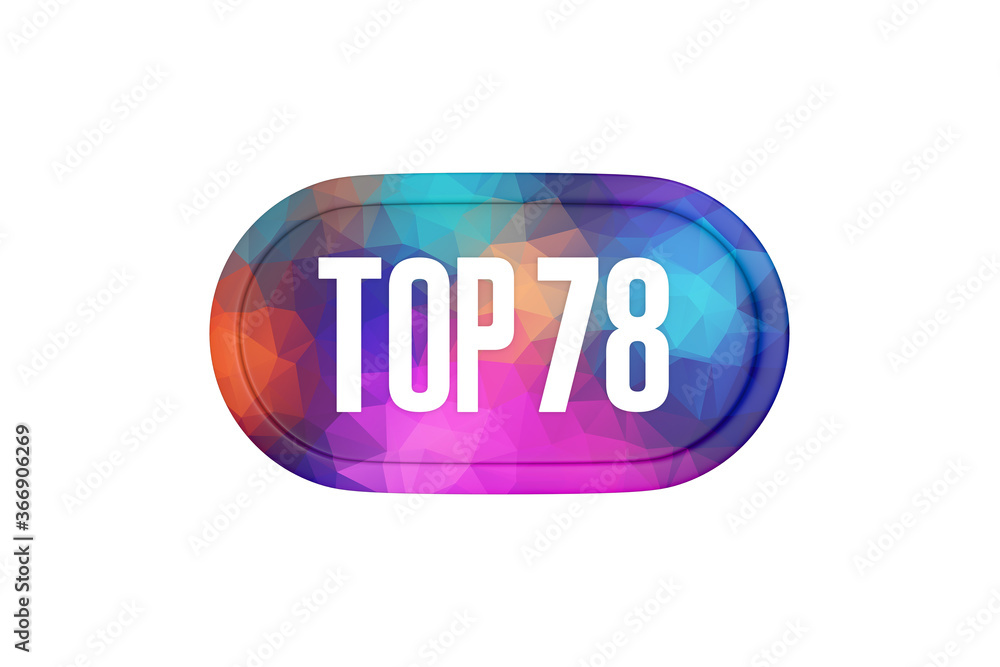Top 78 sign in multicolor isolated on white background, 3d illustration. Top 78 sign in multicolor isolated on white background, 3d illustration.