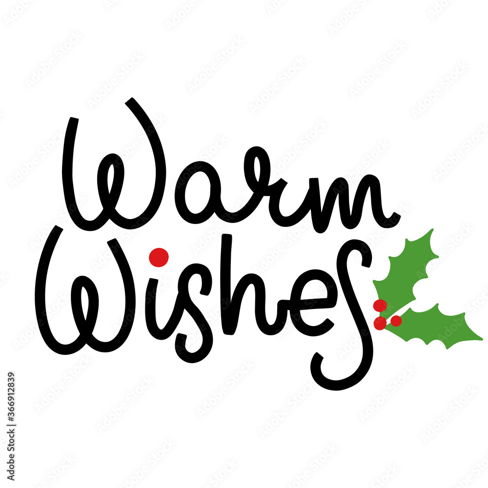 Warm wishes christmas new year lettering with lolly leaves and berries. Black, green and red. Warm wishes christmas new year lettering with lolly leaves and berries. Black, green and red.