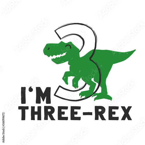 I am 3 three rex. Cute dinosaur doodle anniversary t-shirt design. Funny Dino collection. Textile design for baby boy birhday on white background. Cartoon monster vector illustration.