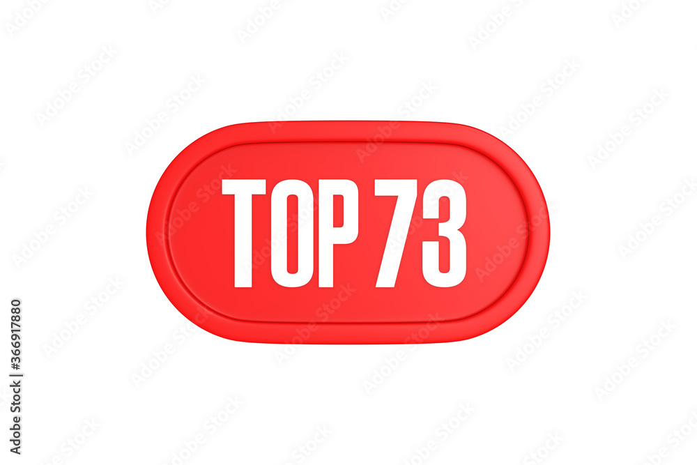 Top 73 sign in red color isolated on white background, 3d illustration. Top 73 sign in red color isolated on white background, 3d illustration.