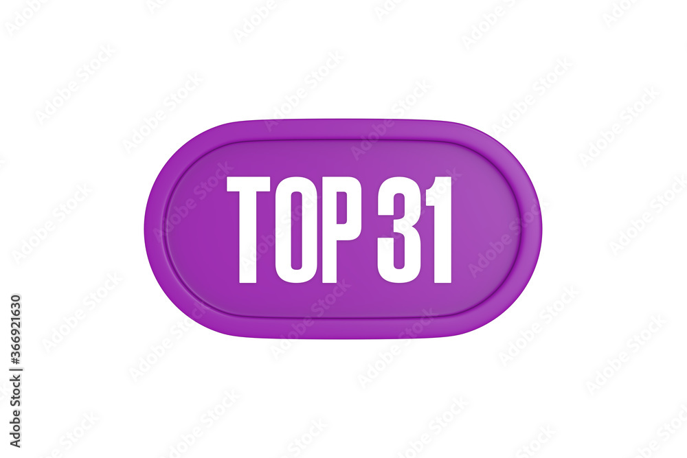 Top 31 sign in purple color isolated on white background, 3d illustration. Top 31 sign in purple color isolated on white background, 3d illustration.