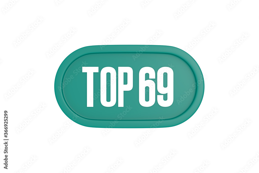 Top 69 sign in teal color isolated on white color background, 3d illustration. Top 69 sign in teal color isolated on white color background, 3d illustration.