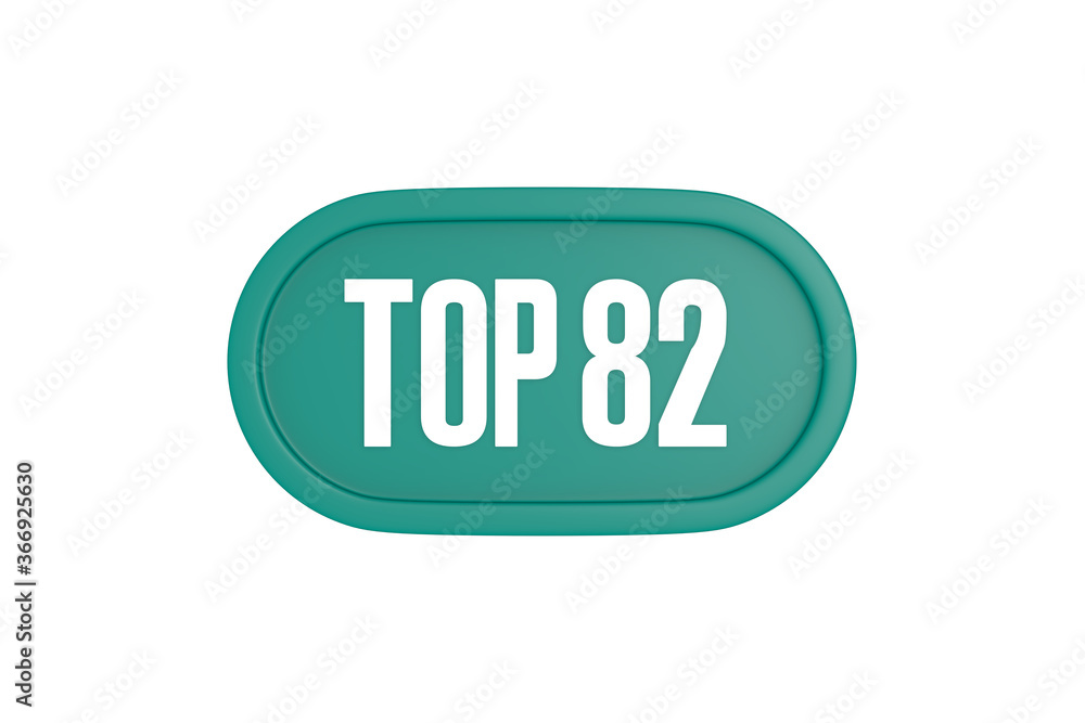 Top 82 sign in teal color isolated on white color background, 3d illustration. Top 82 sign in teal color isolated on white color background, 3d illustration.