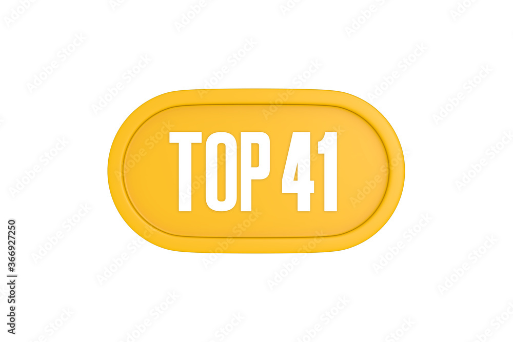 Top 41 sign in yellow color isolated on white color background, 3d illustration Top 41 sign in yellow color isolated on white color background, 3d illustration