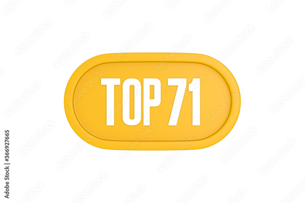Top 71 sign in yellow color isolated on white color background, 3d illustration Top 71 sign in yellow color isolated on white color background, 3d illustration