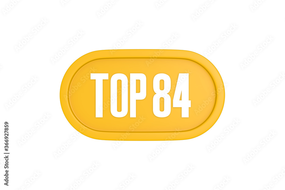Top 84 sign in yellow color isolated on white color background, 3d illustration Top 84 sign in yellow color isolated on white color background, 3d illustration