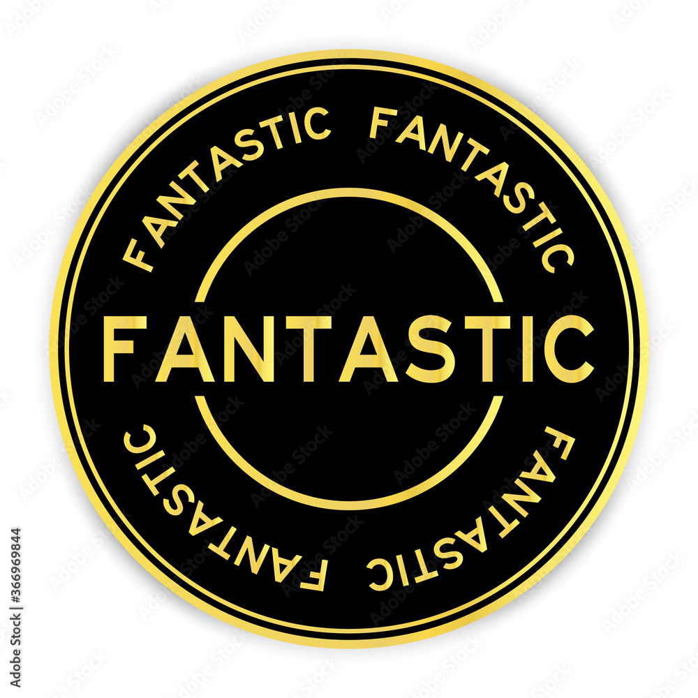 Black and gold color round sticker with word fantastic on white background
