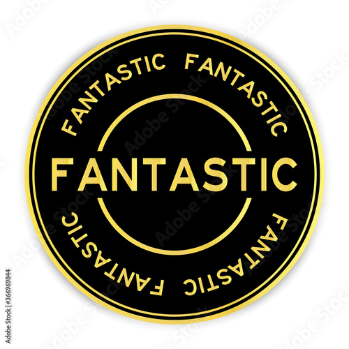 Black and gold color round sticker with word fantastic on white background