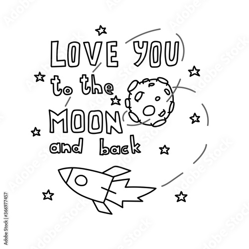 Space coloring page. Space travel illustration. Love you to the moon and back. Hand drawn typography poster. Romantic quote for a Valentine's day