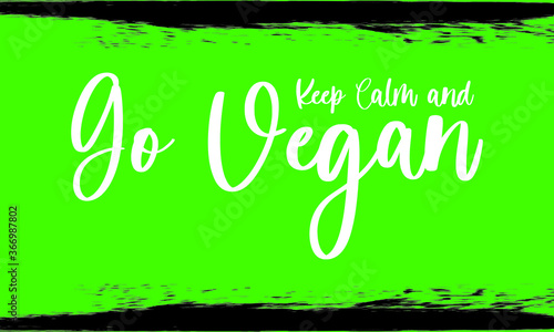 Keep Calm and Go vegan, Brush Calligraphy Handwritten Typography Text on
green colour Background
