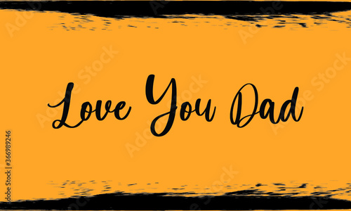  Love You Dad,Modern Typography Handwritten Calligraphy 
Black Color Text On Yellow Background, 