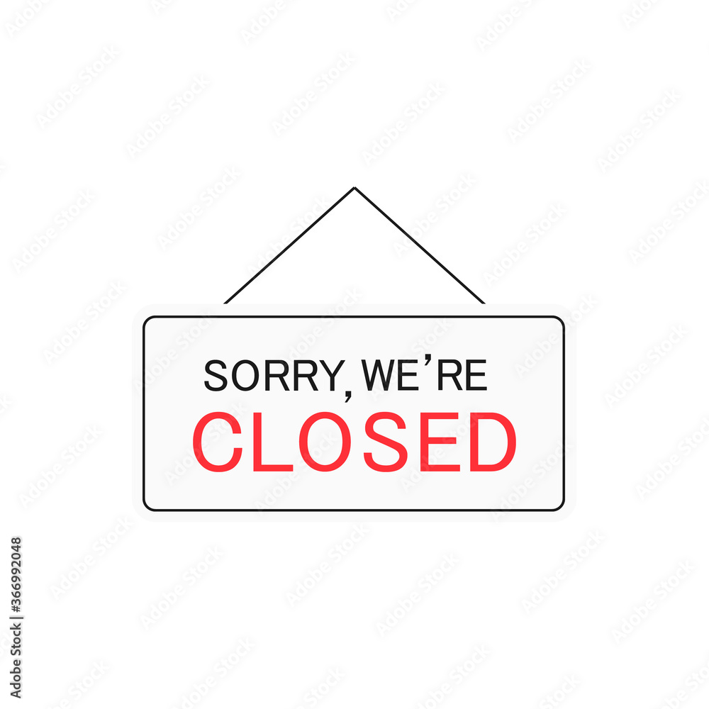 Sorry we're closed sign symbol. Vector close icon isolated on white. Business concept for closed services, businesses and sites illustration Sorry we're closed sign symbol. Vector close icon isolated on white. Business concept for closed services, businesses and sites illustration