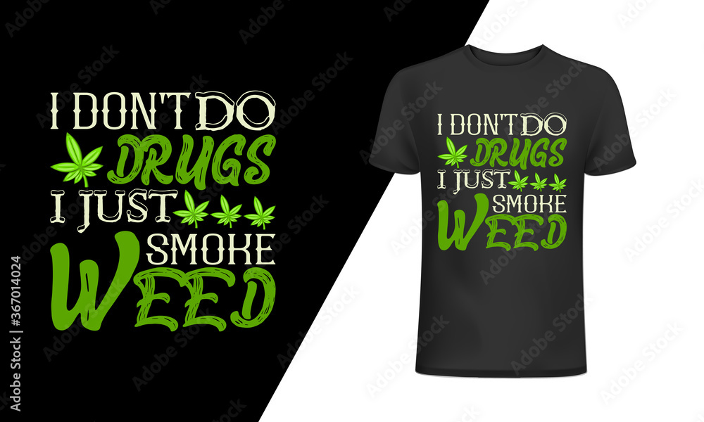 Fototapeta I don't do drugs I just smoke weed t-shirt and apparel trendy design with simple typography, good for T-shirt graphics, posters, print, and other Print with marijuana for a t-shirt.