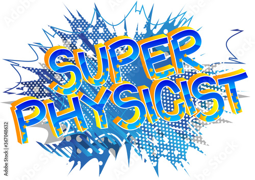 Super Physicist Comic book style cartoon words.Super Physicist Comic book style cartoon words.