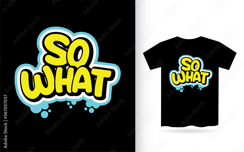 Obraz premium So what modern lettering slogan for t shirt print