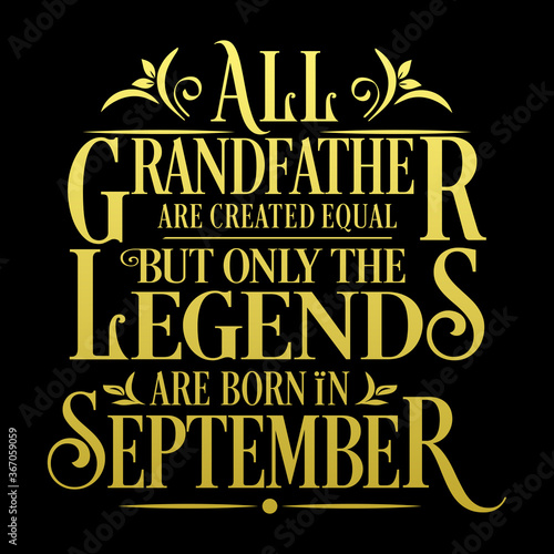 All Grandfather are equal but legends are born in September   Birthday Vector