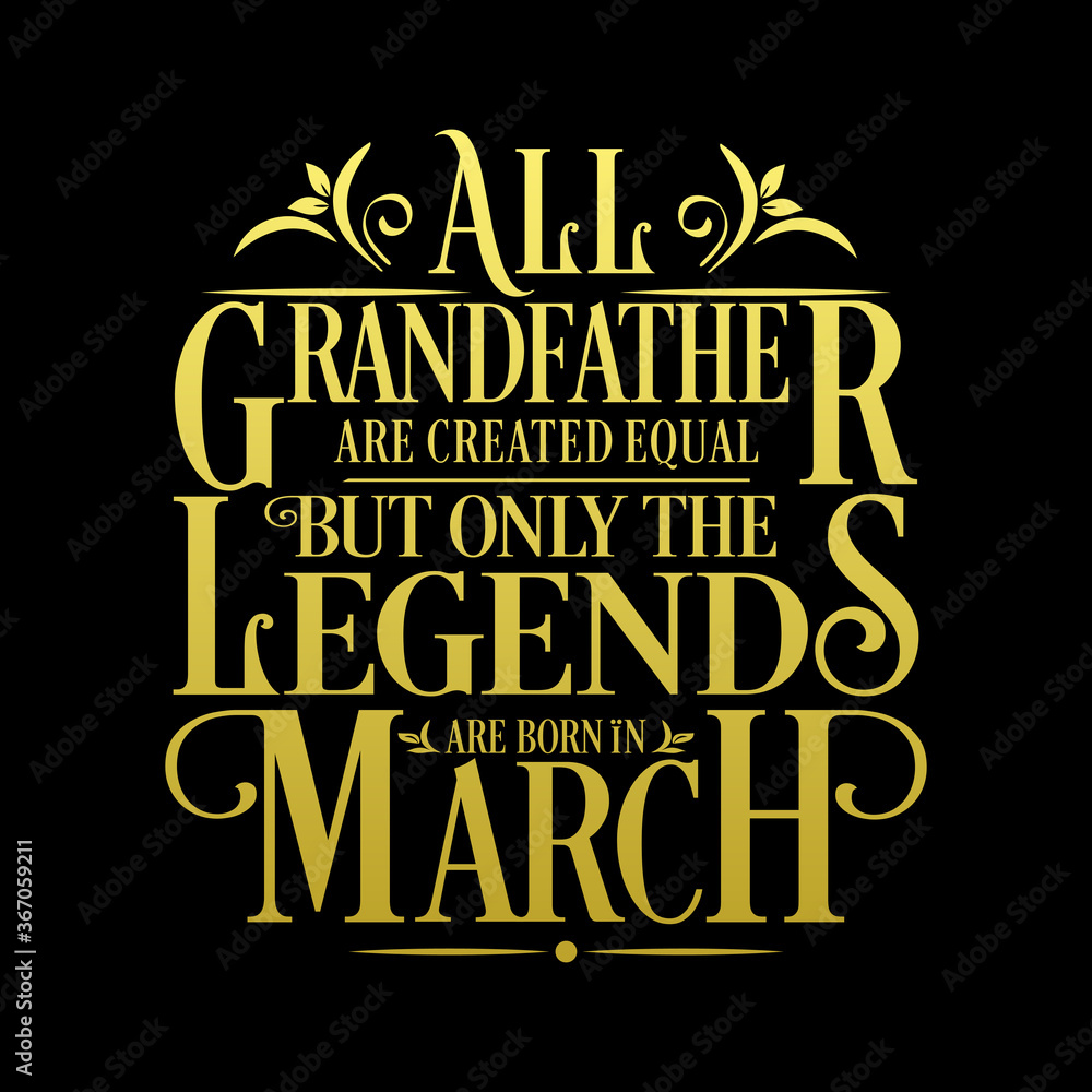All Grandfather are equal but legends are born in March : Birthday Vector All Grandfather are equal but legends are born in March : Birthday Vector