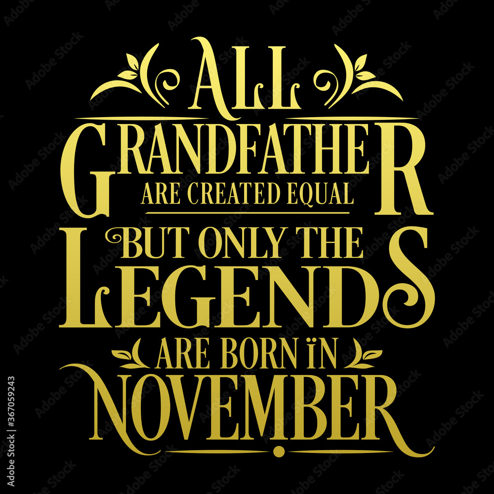 All Grandfather are equal but legends are born in November : Birthday Vector All Grandfather are equal but legends are born in November : Birthday Vector