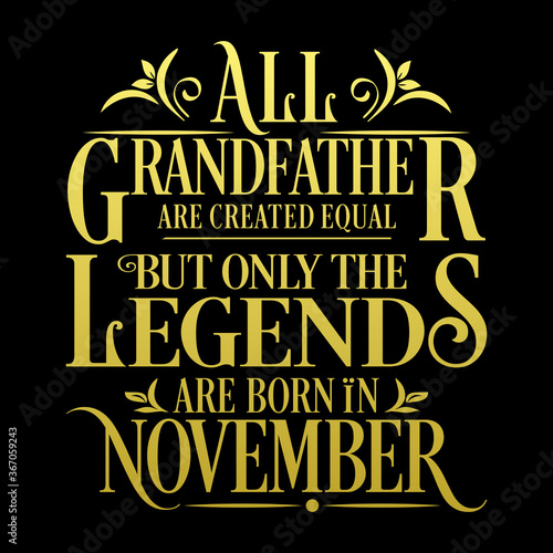 All Grandfather are equal but legends are born in November : Birthday Vector