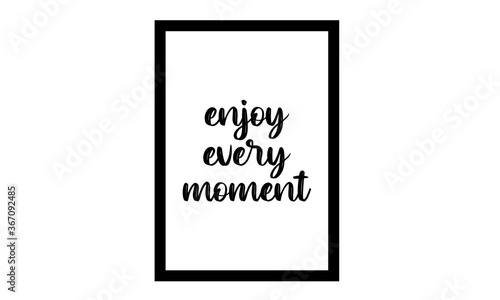 enjoy every moment typography wall art frame print vector