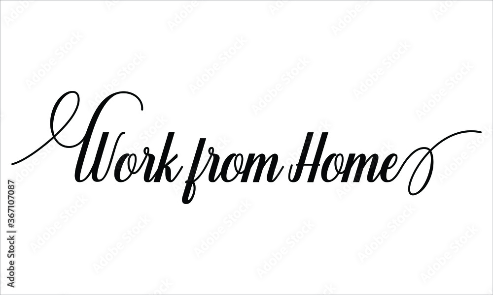 Work from Home Script Calligraphic Typography Cursive Black text lettering and phrase isolated on the White background Work from Home Script Calligraphic Typography Cursive Black text lettering and phrase isolated on the White background